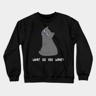 What do you want? Crewneck Sweatshirt